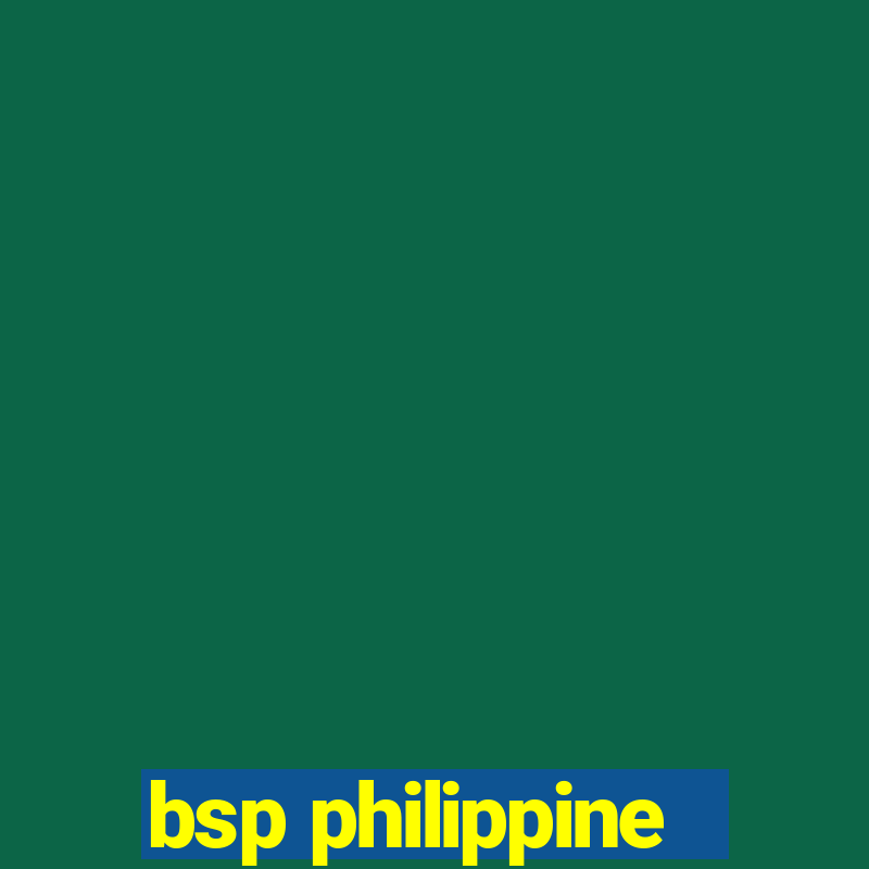 bsp philippine