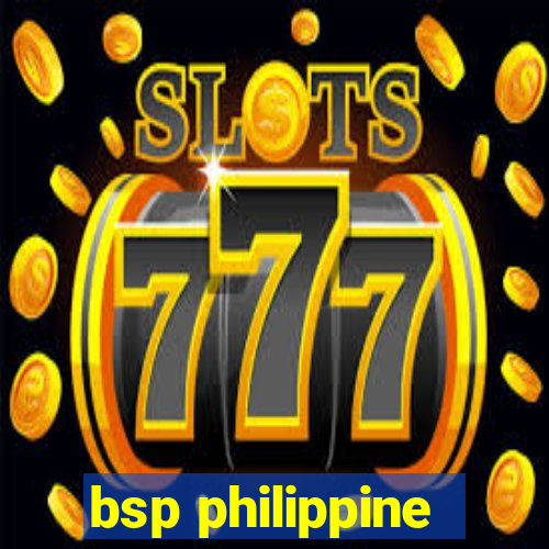 bsp philippine