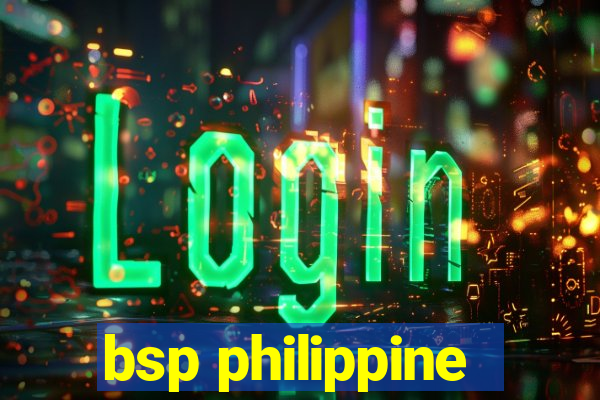 bsp philippine