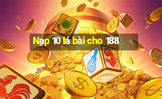 Nạp 10 lá bài cho 188