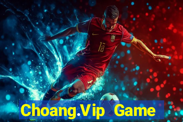 Choang.Vip Game Bài Phái Mạnh