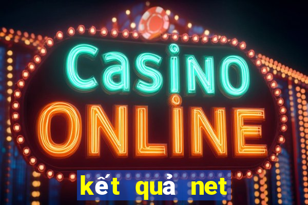 kết quả net ngày hôm nay