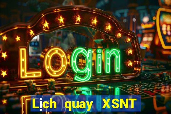 Lịch quay XSNT Thứ 3