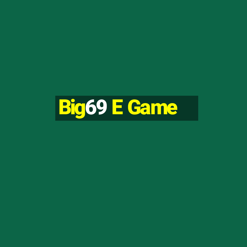 Big69 E Game