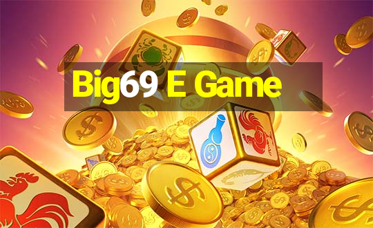 Big69 E Game