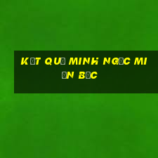 kết quả minh ngọc miền bắc