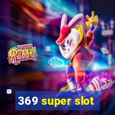 369 super slot