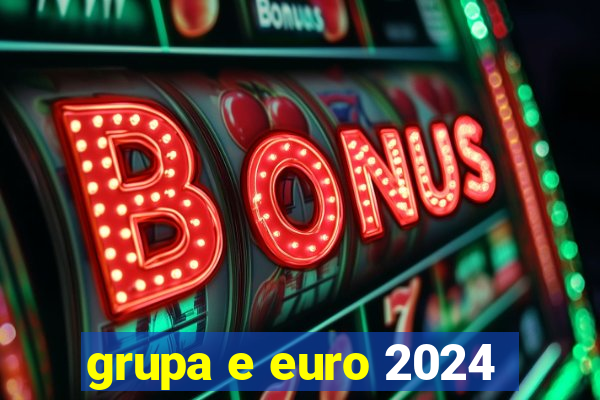 grupa e euro 2024