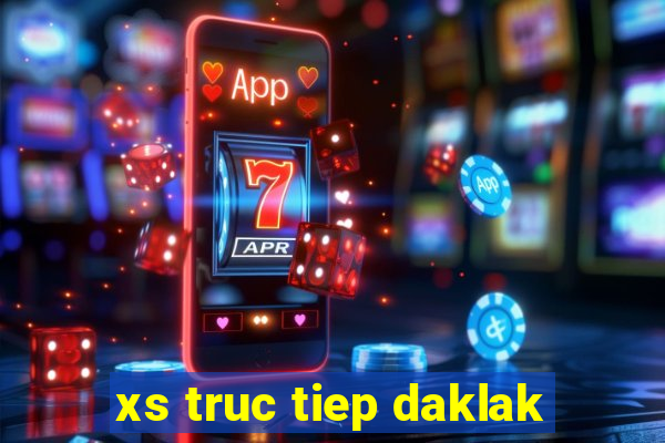 xs truc tiep daklak