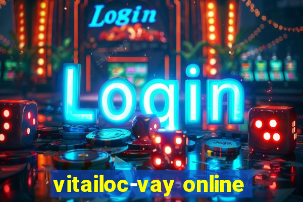 vitailoc-vay online