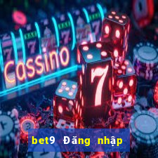 bet9 Đăng nhập vào nền tảng