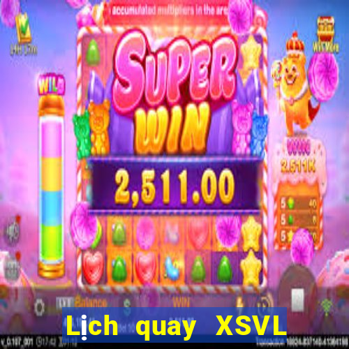 Lịch quay XSVL ngày 29