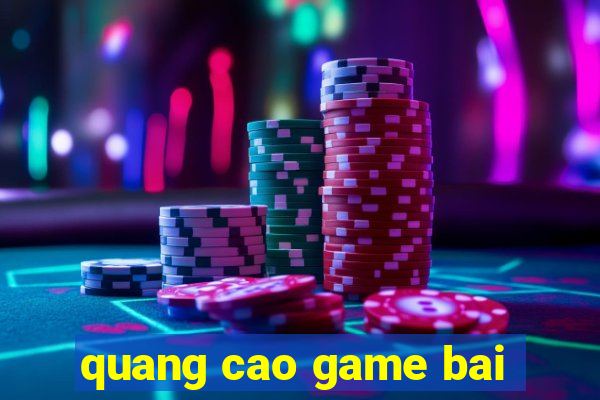 quang cao game bai