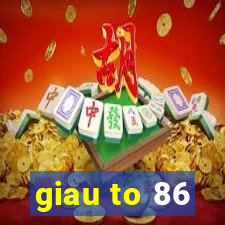 giau to 86