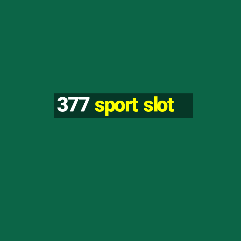 377 sport slot