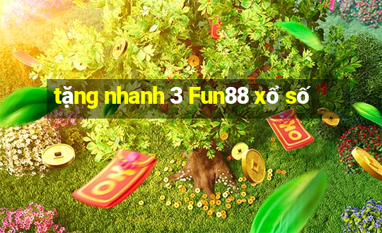 tặng nhanh 3 Fun88 xổ số