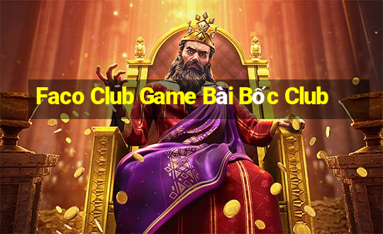 Faco Club Game Bài Bốc Club