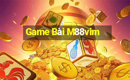 Game Bài M88vim