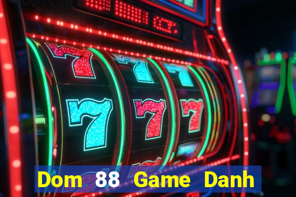 Dom 88 Game Danh Bai 3C