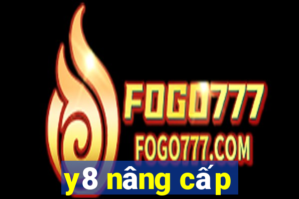 y8 nâng cấp