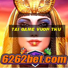 tai game vuon thu