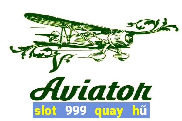 slot 999 quay hũ thần tài