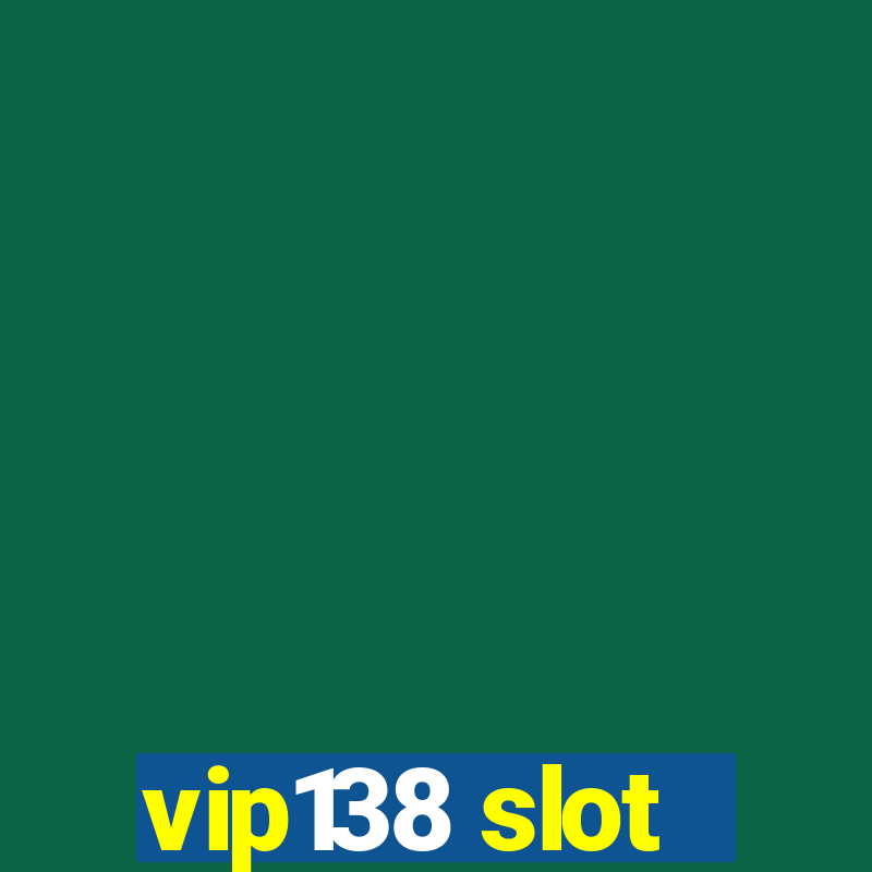 vip138 slot