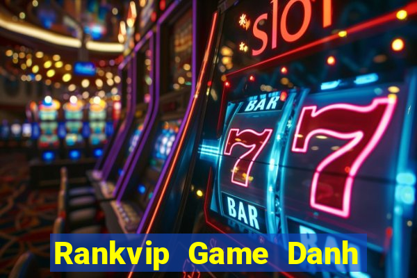 Rankvip Game Danh Bai 3C