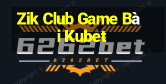 Zik Club Game Bài Kubet