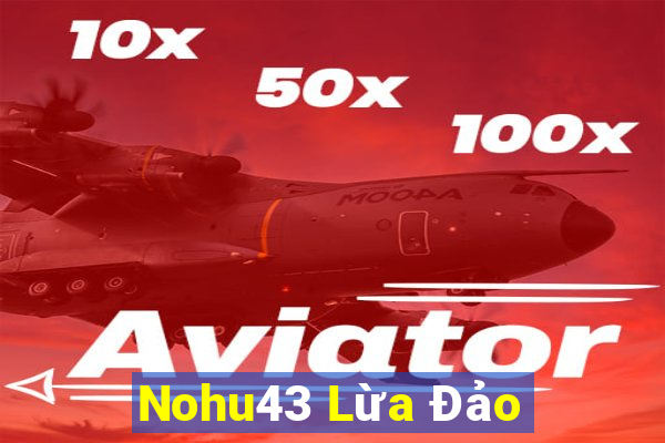 Nohu43 Lừa Đảo