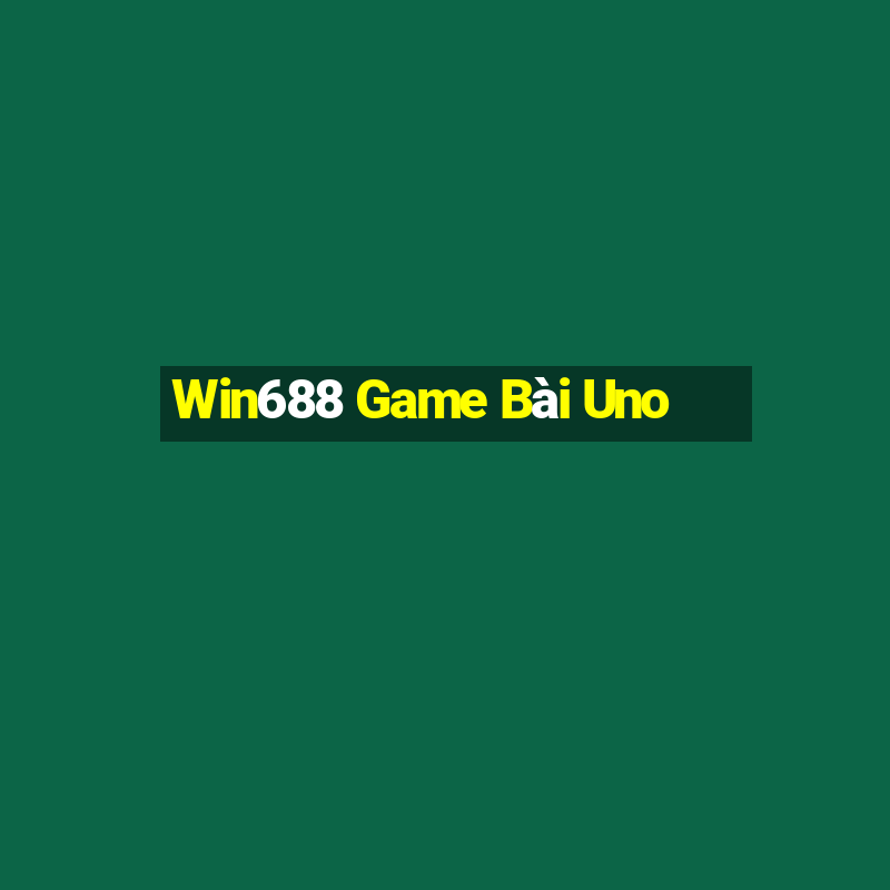 Win688 Game Bài Uno