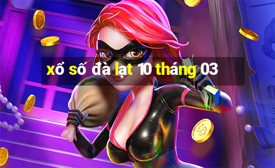 xổ số đà lạt 10 tháng 03