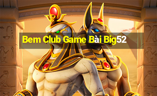 Bem Club Game Bài Big52