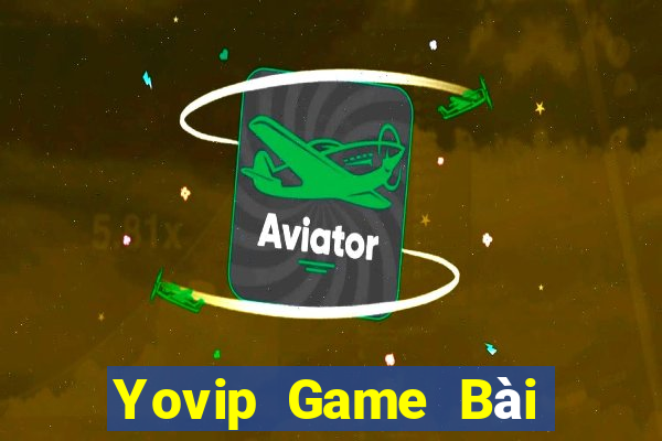 Yovip Game Bài Chơi Với Bạn Bè