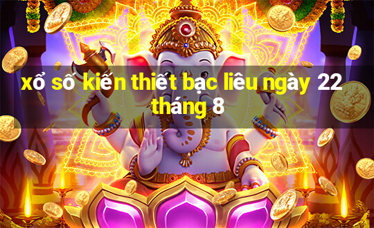 xổ số kiến thiết bạc liêu ngày 22 tháng 8