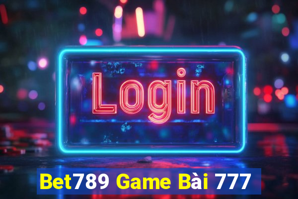 Bet789 Game Bài 777