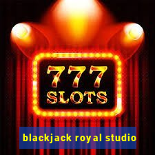 blackjack royal studio