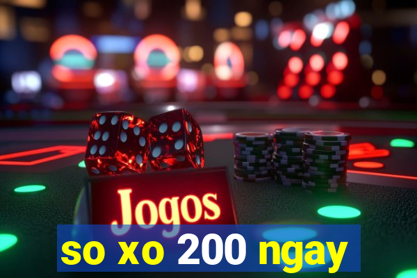 so xo 200 ngay