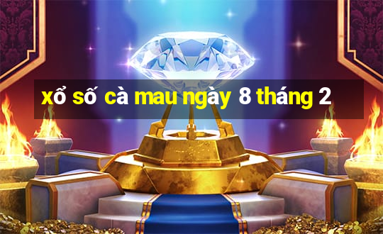 xổ số cà mau ngày 8 tháng 2