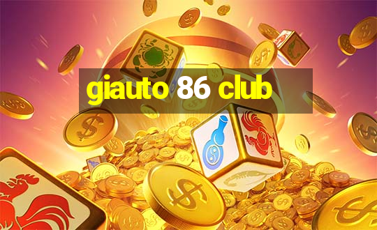 giauto 86 club