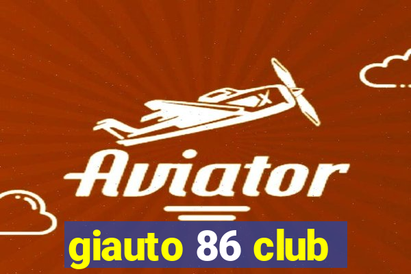 giauto 86 club