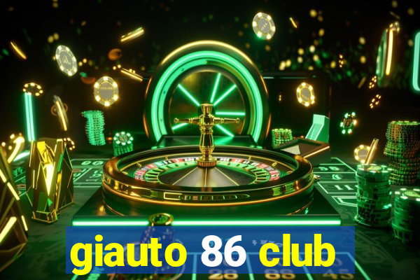 giauto 86 club