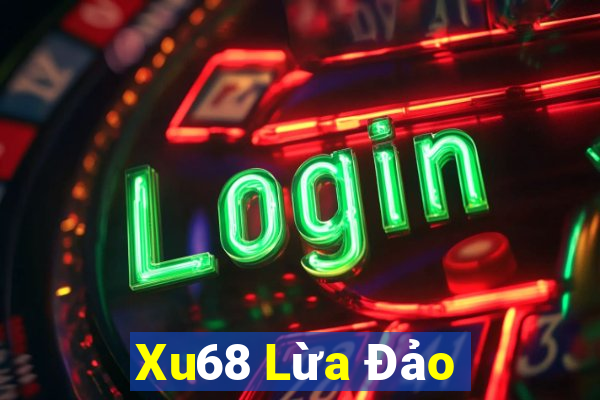 Xu68 Lừa Đảo