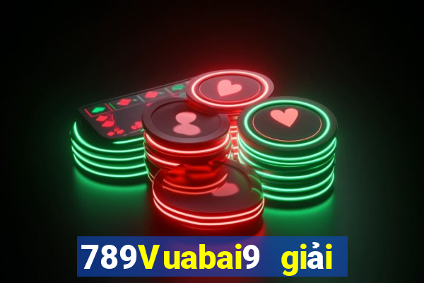 789Vuabai9 giải trí dân gian