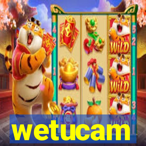 wetucam