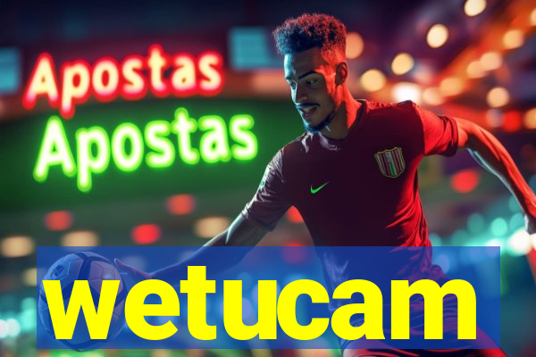 wetucam