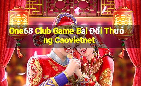 One68 Club Game Bài Đổi Thưởng Caovietnet