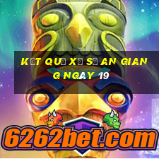 kết quả Xổ Số an giang ngày 19