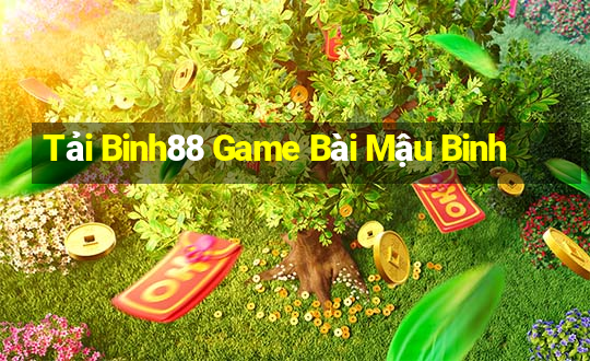 Tải Binh88 Game Bài Mậu Binh