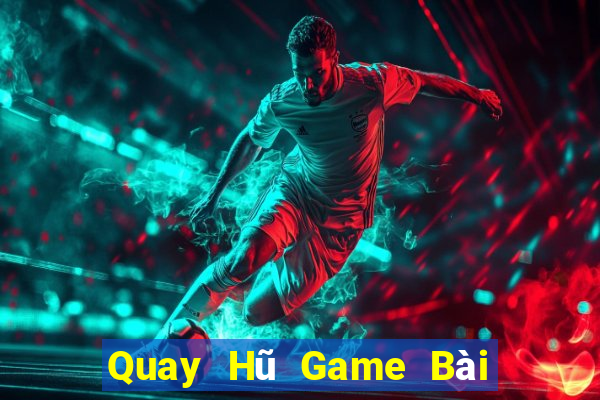 Quay Hũ Game Bài Tứ Sắc